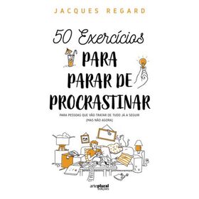50 Exerc&iacute;cios para Parar de Procrastinar de Jacques Regard