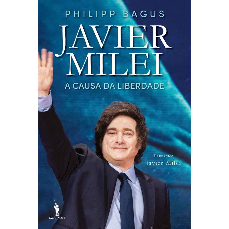 Javier Milei - A Causa da Liberdade de Philipp Bagus