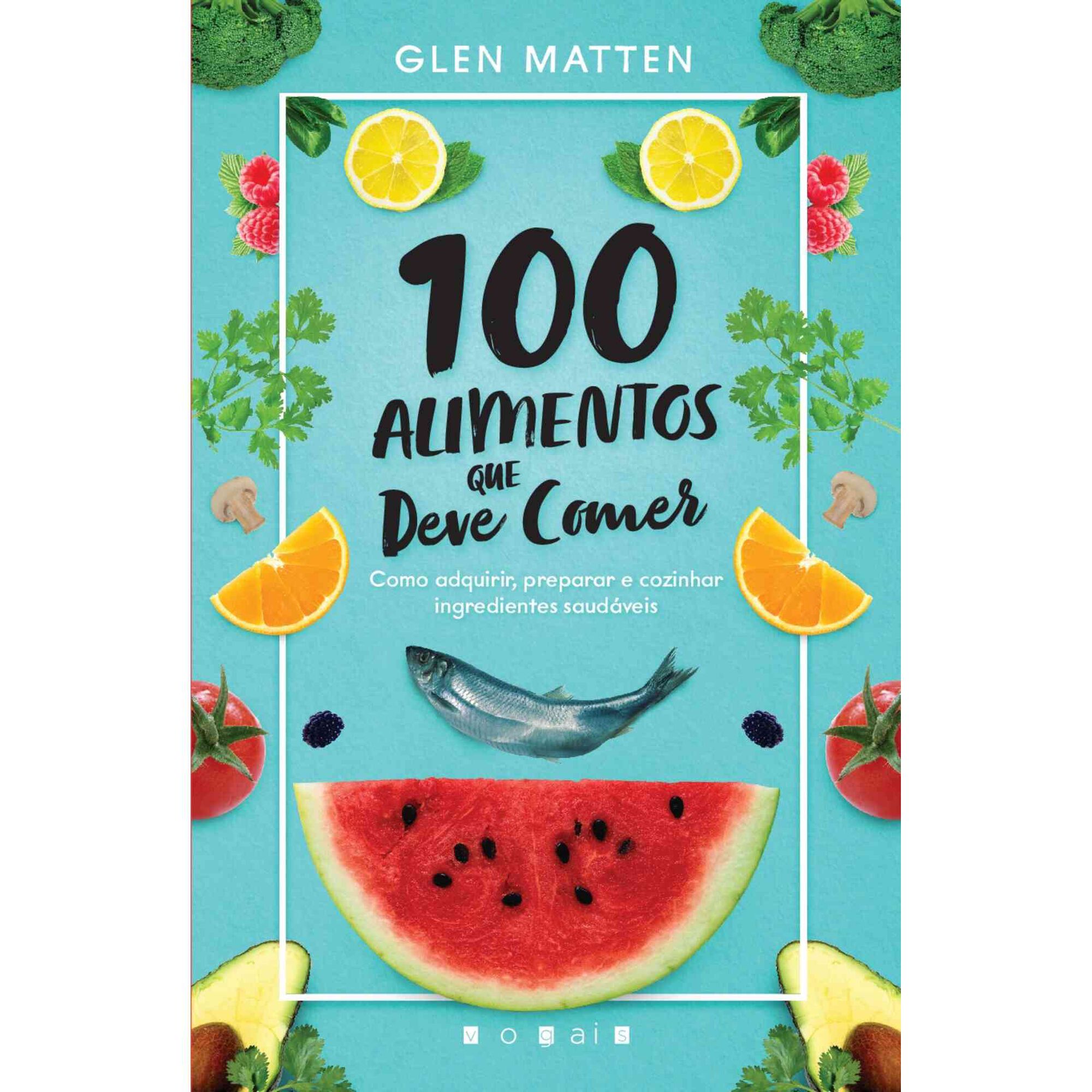 100 Alimentos que Deve Comer 100 Alimentos que Deve Comer