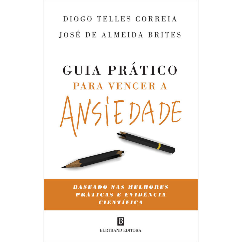 Guia Prático para Vencer a Ansiedade de Diogo Telles Correia e José de Almeida Brites