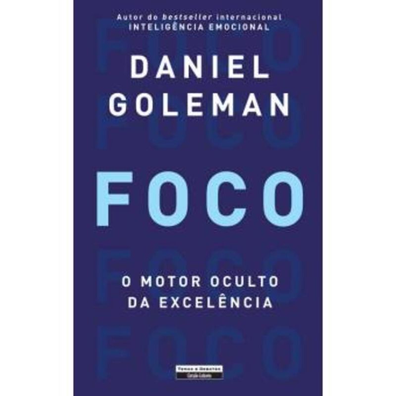 Foco - O Motor Oculto da Excelência de Daniel Goleman
