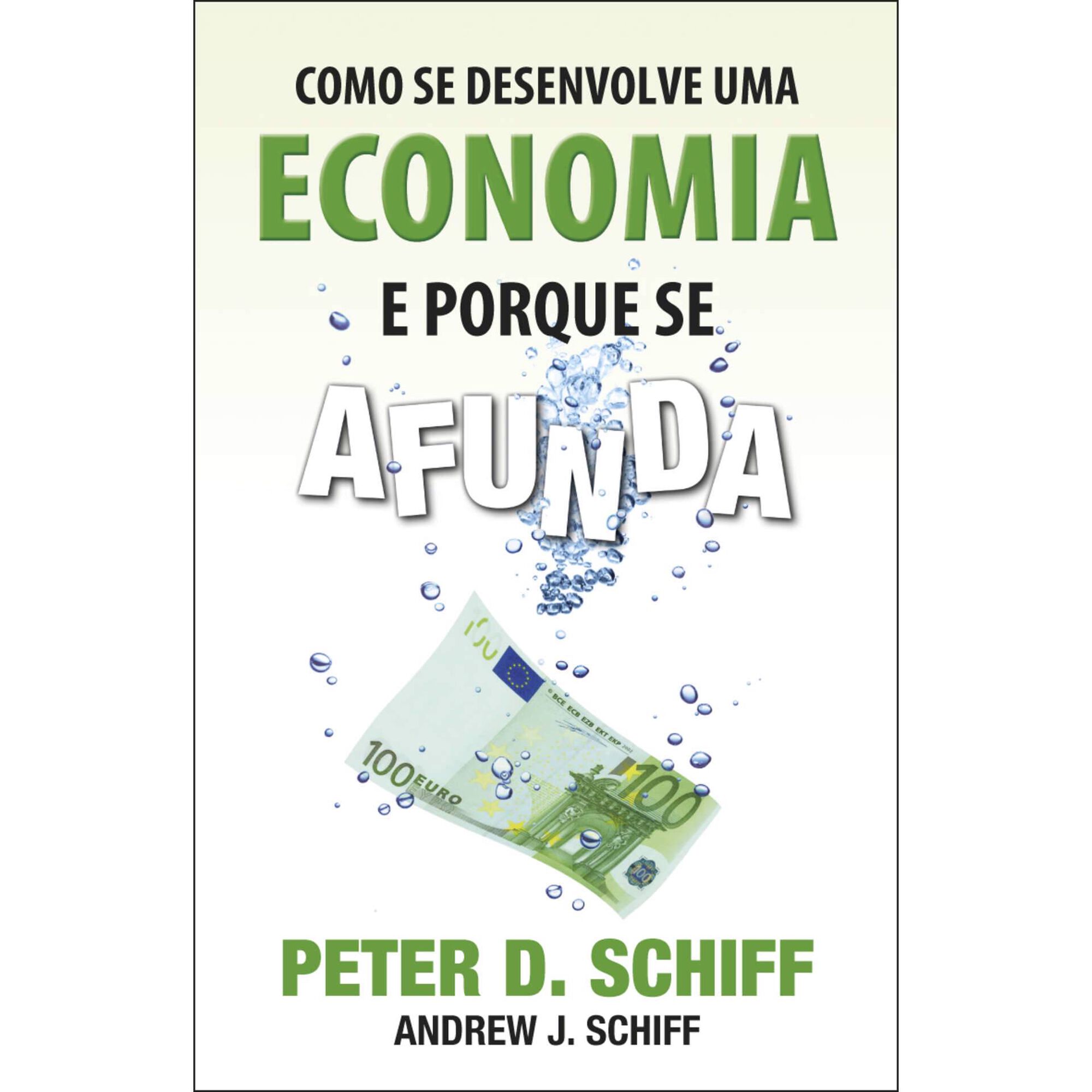 Como se Desenvolve uma Economia e Porque se Afunda de Peter D. Schiff