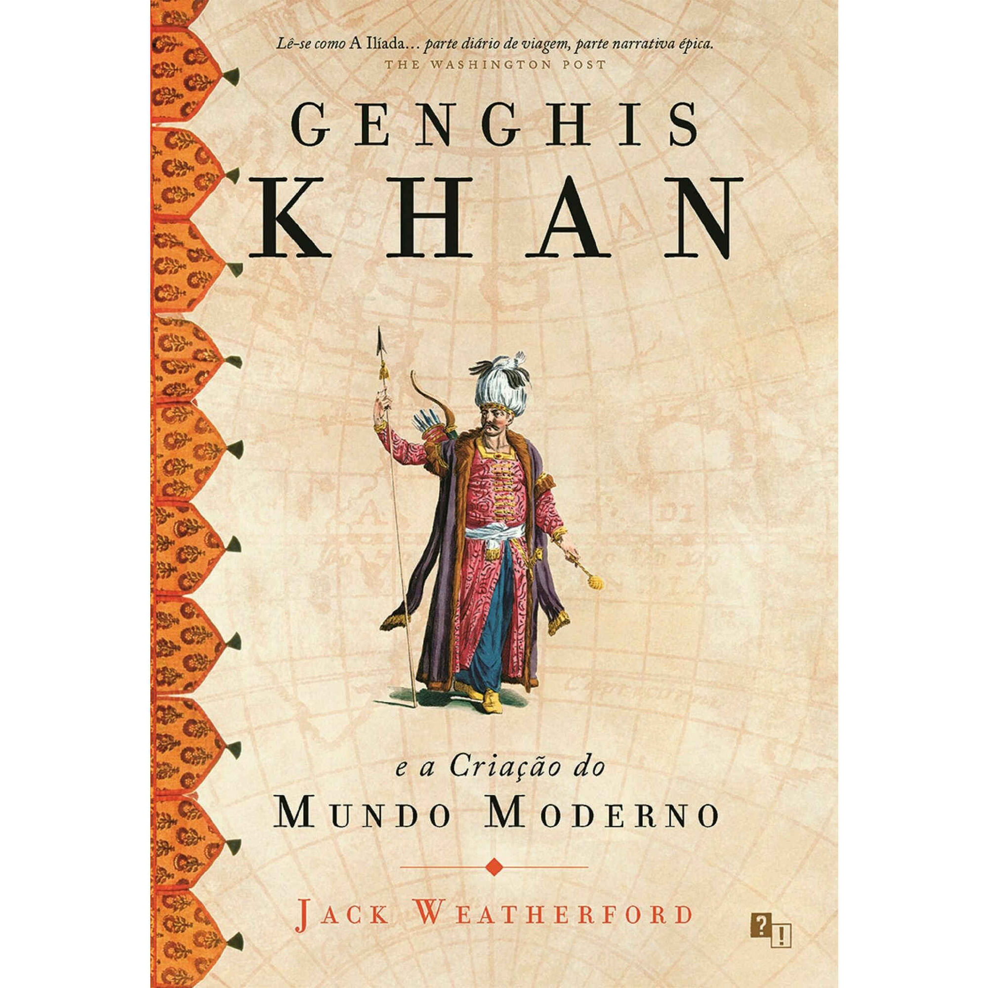 Genghis Khan e a Cria&ccedil;&atilde;o do Mundo Moderno de Jack Weatherford