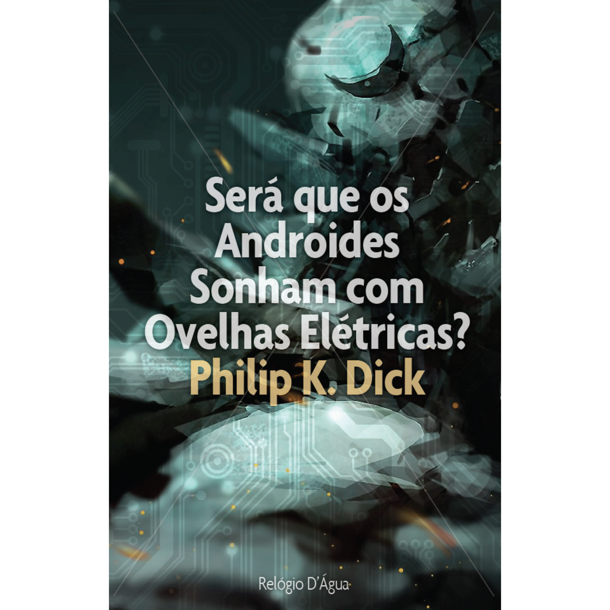 Ser&aacute; que os Androides Sonham com Ovelhas El&eacute;tricas? de Philip K. Dick