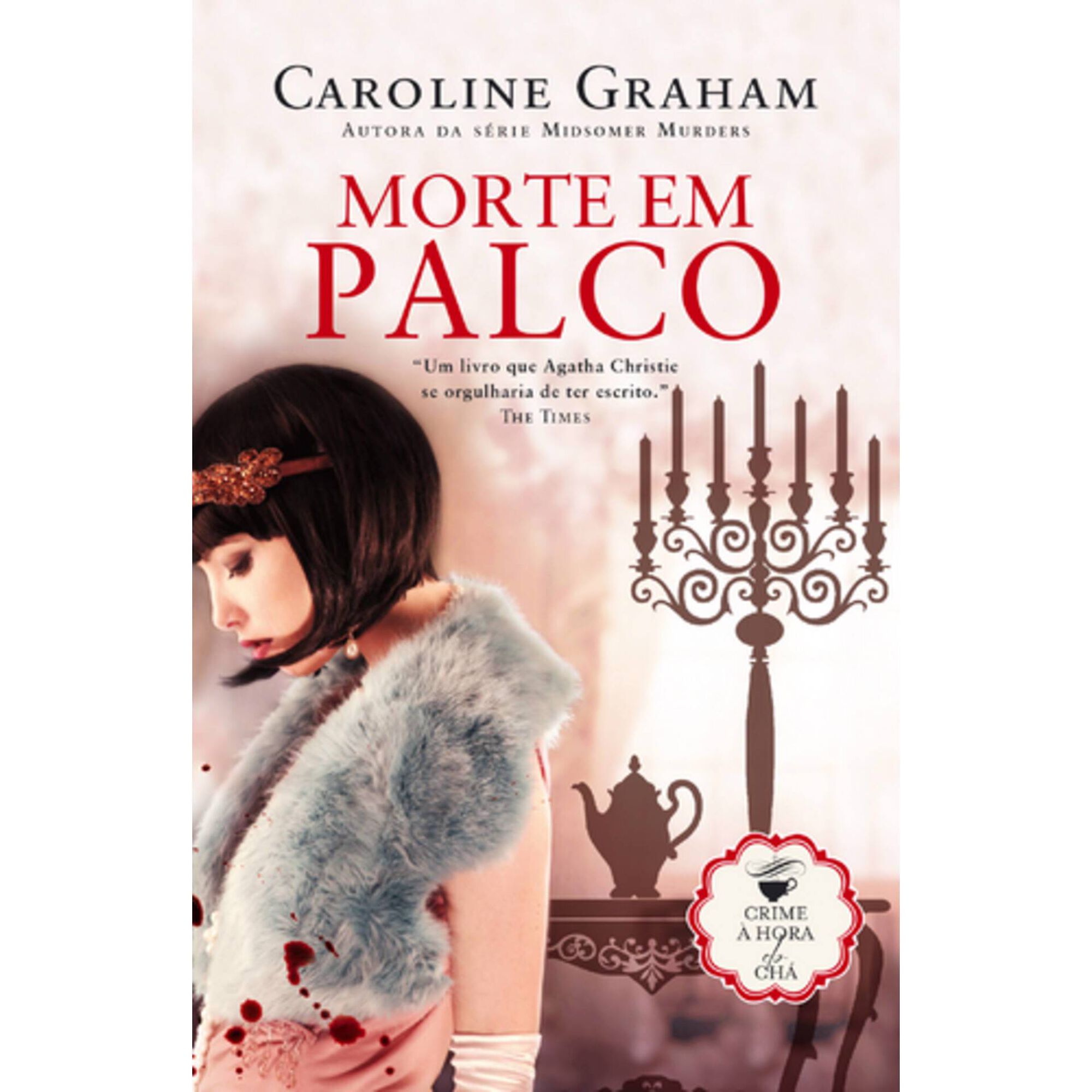 Crime &agrave; Hora do Ch&aacute; (Volume IV) - Morte em Palco de Caroline Graham