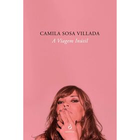 A Viagem In&uacute;til de Camila Sosa Villada