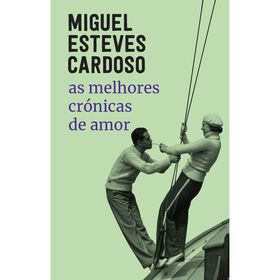 As Melhores Cr&oacute;nicas de Amor de Miguel Esteves Cardoso