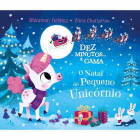 Dez Minutos... e Cama, o Natal do Pequeno Unic&oacute;rnio de Rhiannon Fielding