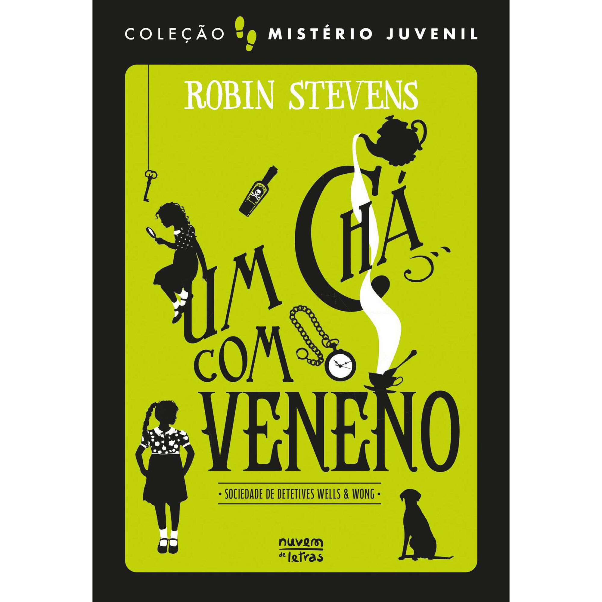 Sociedade de Detetives Wells & Wong - Um Ch&aacute; com Veneno de Robin Stevens