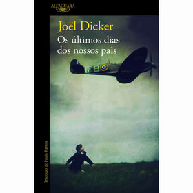 Os &Uacute;ltimos Dias dos Nossos Pais de Jo&euml;l Dicker
