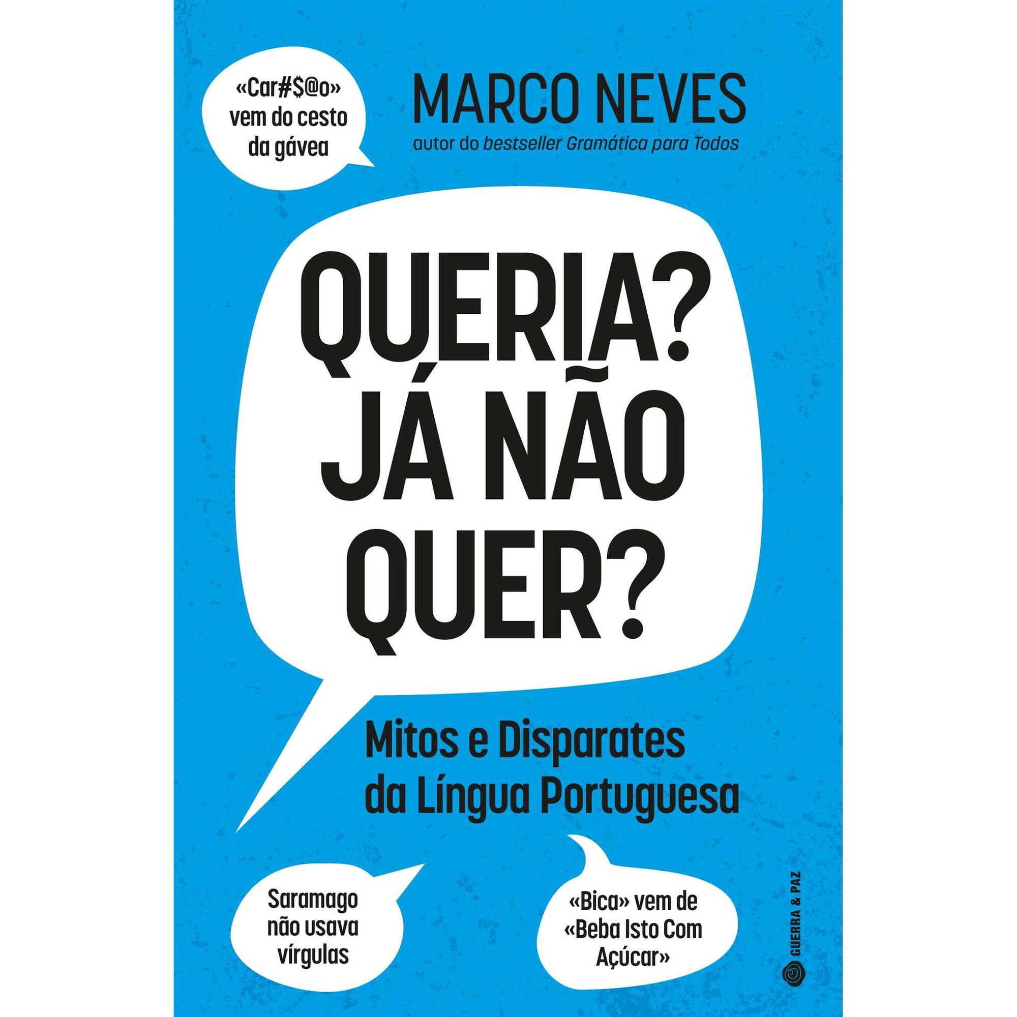 Queria? Já Não Quer? - Mitos e Disparates da Língua Portuguesa