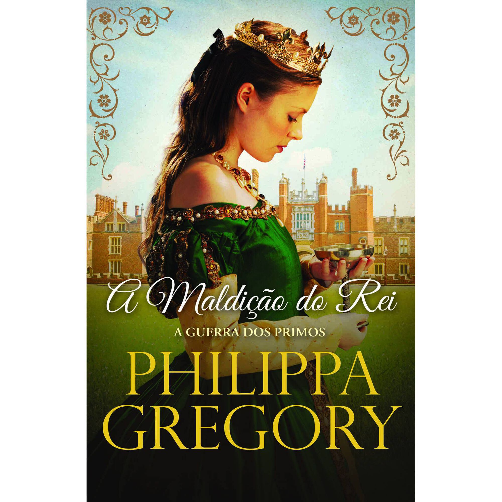 A Maldi&ccedil;&atilde;o do Rei (Volume 7) de Philippa Gregory