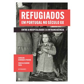 Refugiados em Portugal no S&eacute;culo XX de F&aacute;bio Alexandre Faria, Carolina Henriques Pereira