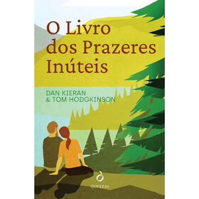O Livro dos Prazeres In&uacute;teis de Dan Kieran e Tom Hodgkinson