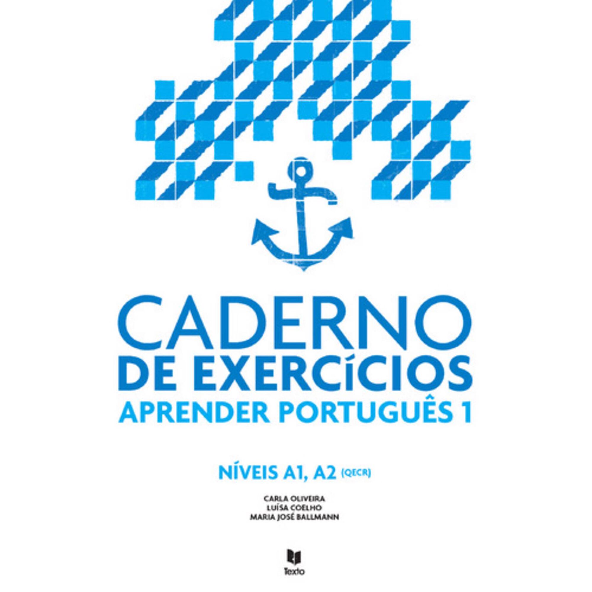 Aprender Portugu&ecirc;s 1 - N&iacute;vel A1/A2 - Caderno de Exerc&iacute;cios de Carla Oliveira