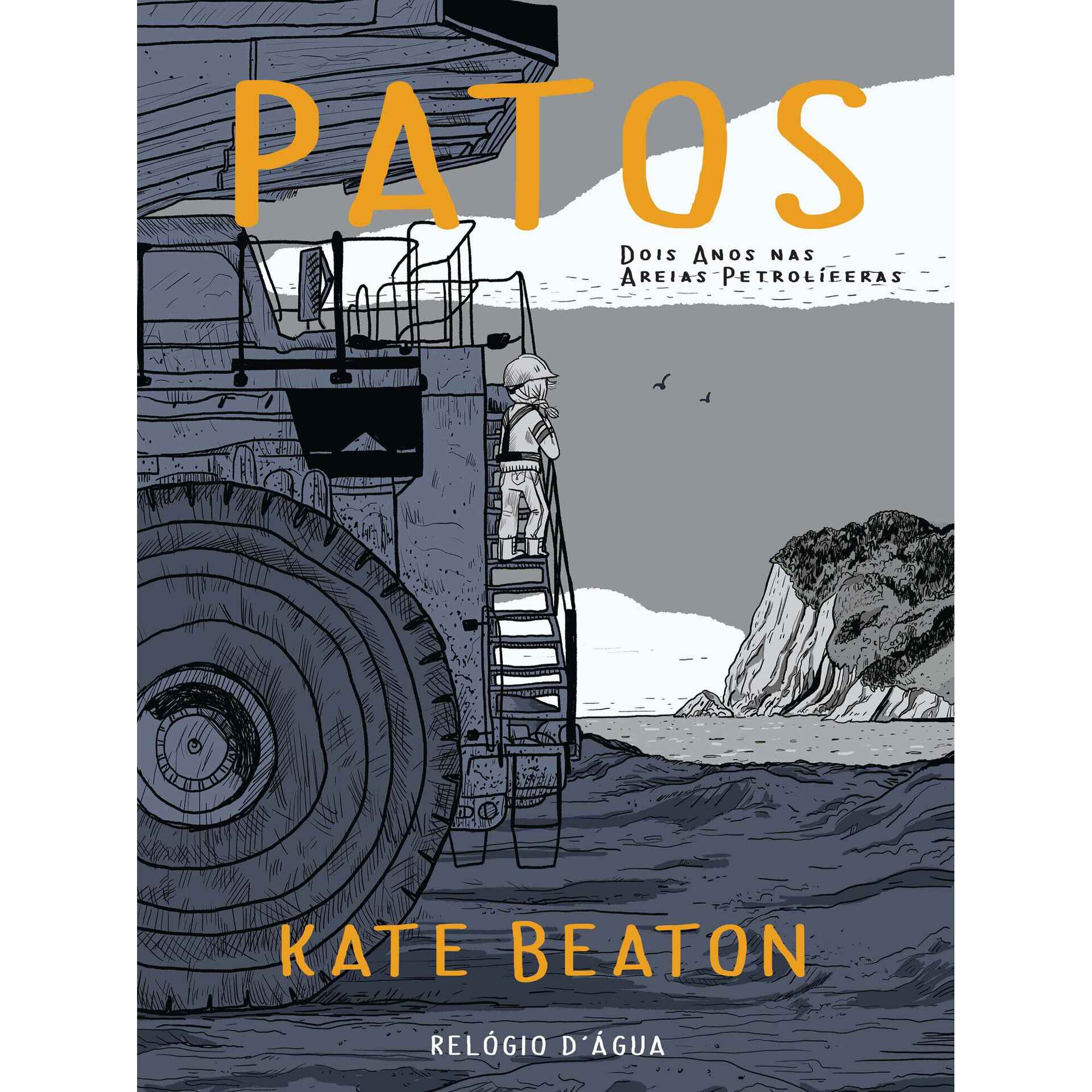 Patos - Dois Anos nas Areias Petrol&iacute;feras de Kate Beaton