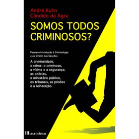 Somos Todos Criminosos? de Andr&eacute; Kuhn/ C.Agra