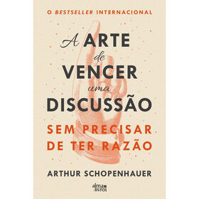 A Arte de Vencer uma Discuss&atilde;o Sem Precisar de ter Raz&atilde;o de Arthur Schopenhauer