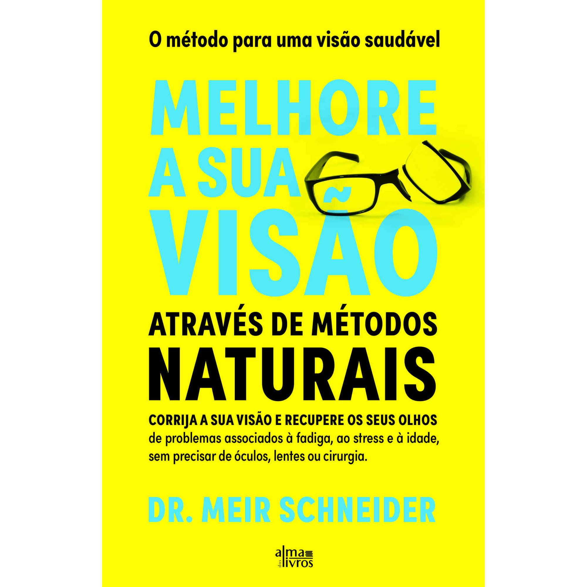 Melhore a sua Vis&atilde;o Atrav&eacute;s de M&eacute;todos Naturais de Dr. Meir Schneider