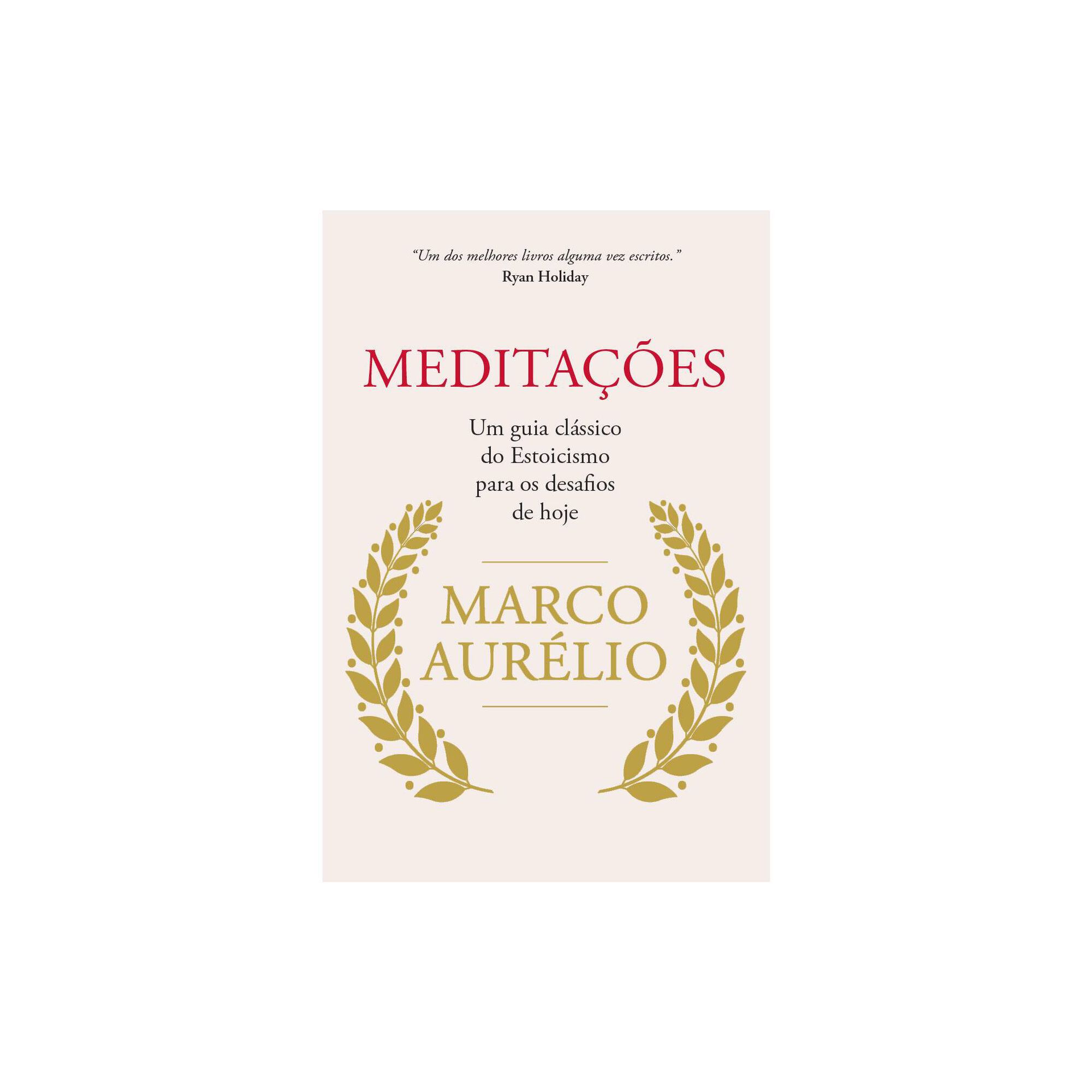 Meditações - Um Guia Clássico do Estoicismo para os Dias de Hoje