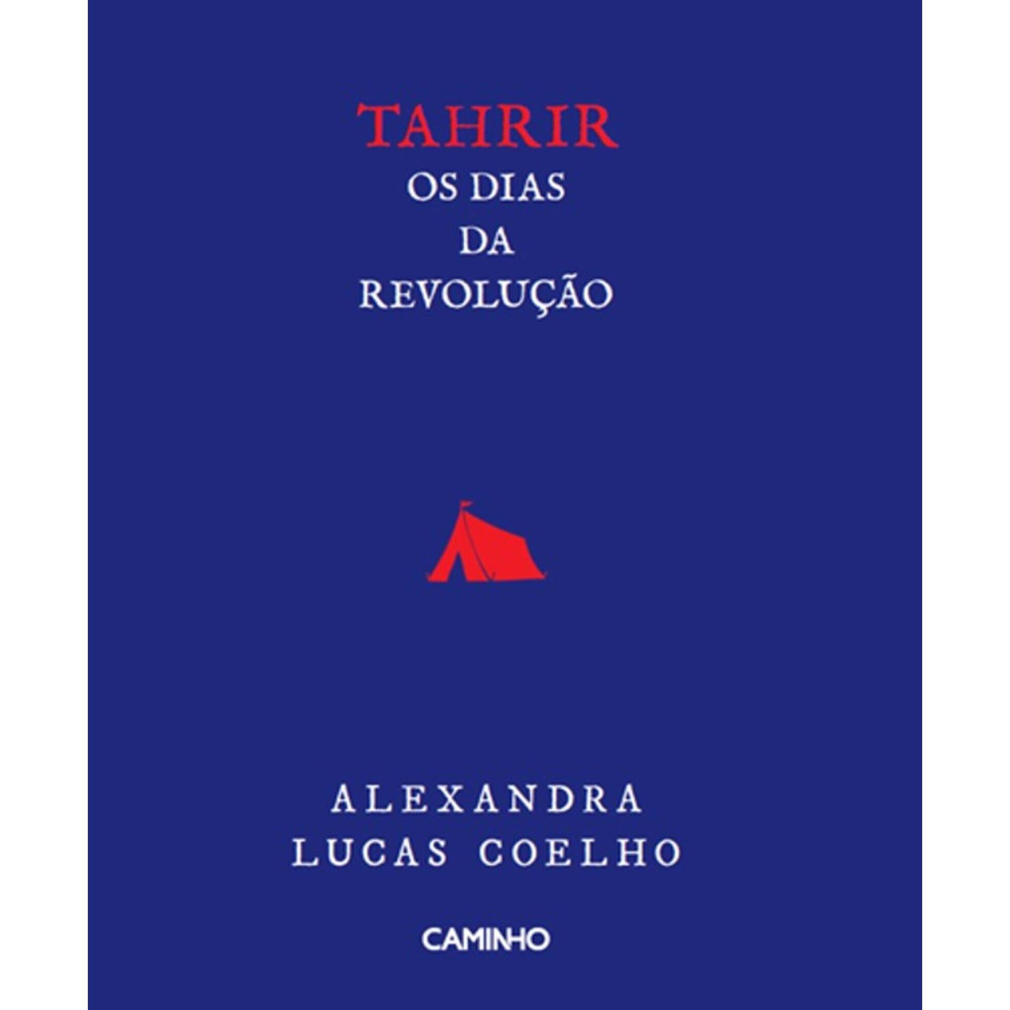 Tahrir - Os Dias da Revolu&ccedil;&atilde;o de Alexandra Lucas Coelho