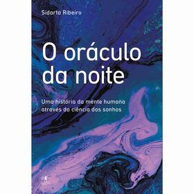 O Or&aacute;culo da Noite de Sidarta Ribeiro