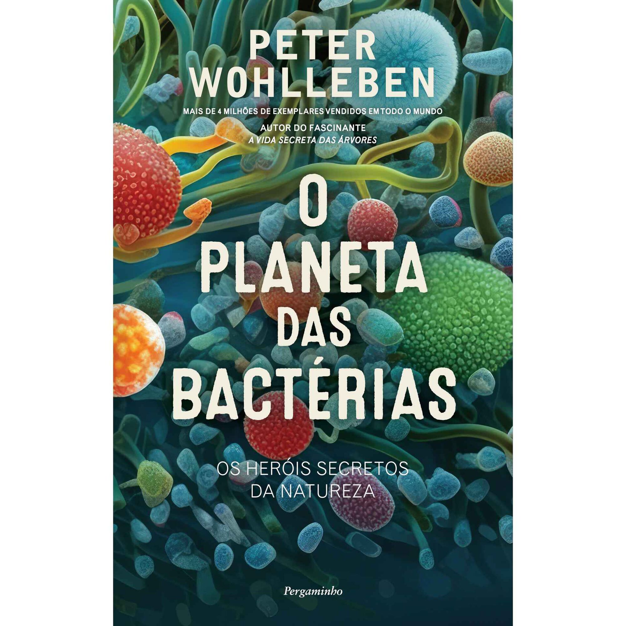 O Planeta das Bact&eacute;rias de Peter Wohlleben