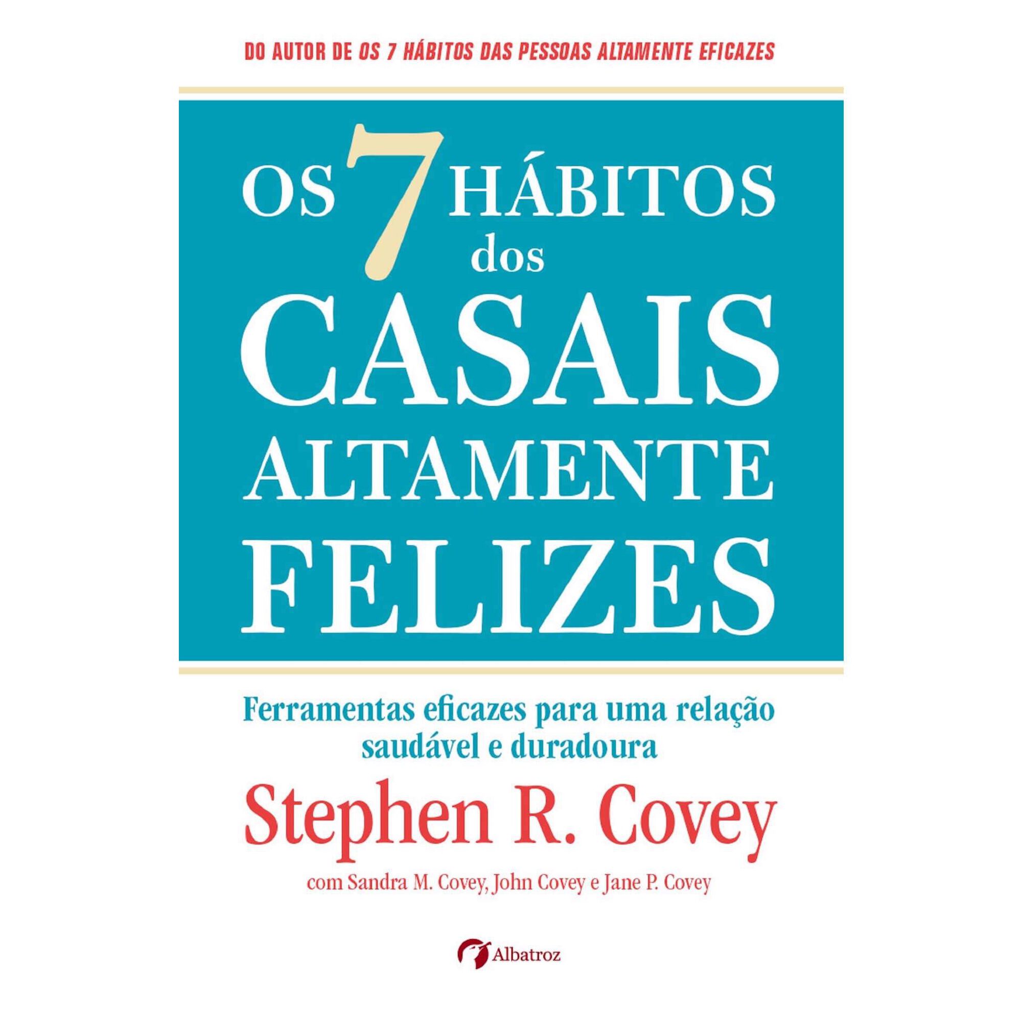 Os 7 H&aacute;bitos dos Casais Altamente Felizes de Stephen R. Covey, Sandra M. Covey, John M. R. Covey e Jane Covey