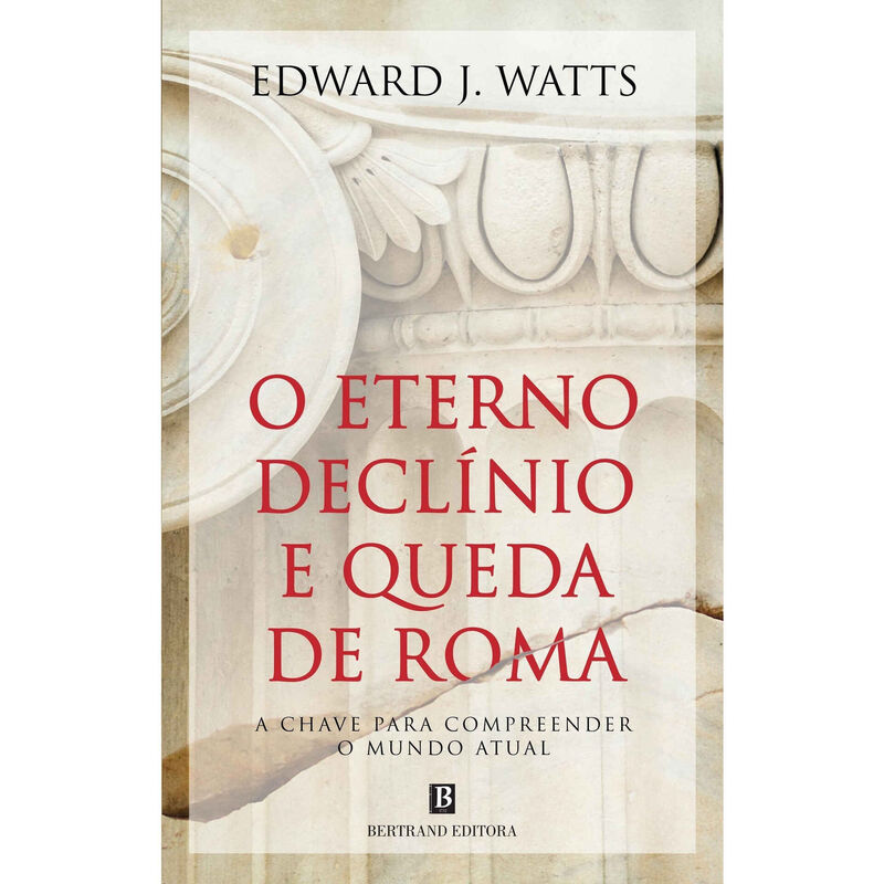 O Eterno Declínio e Queda de Roma de Edward J. Watts