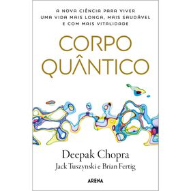 Corpo Qu&acirc;ntico de Deepak Chopra, Jack Tuszynski e Brian Fertig