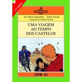 Uma Viagem ao Tempo dos Castelos de Ana Maria Magalh&atilde;es e Isabel Al&ccedil;ada