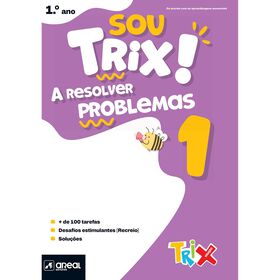 Sou Trix! A Resolver Problemas 1 - 1.º Ano