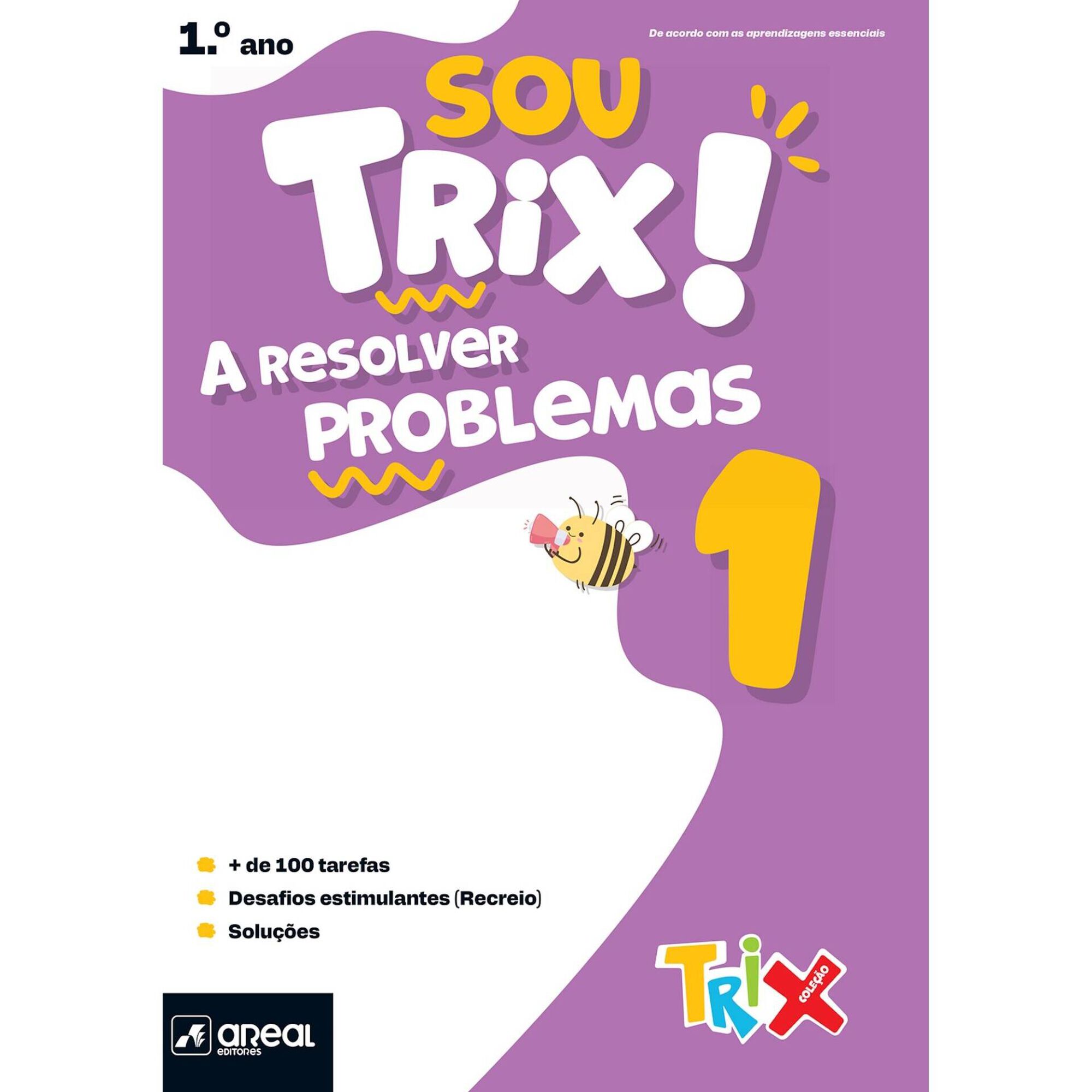 Sou Trix! A Resolver Problemas 1 - 1.º Ano Sou Trix! A Resolver Problemas 1 - 1.º Ano