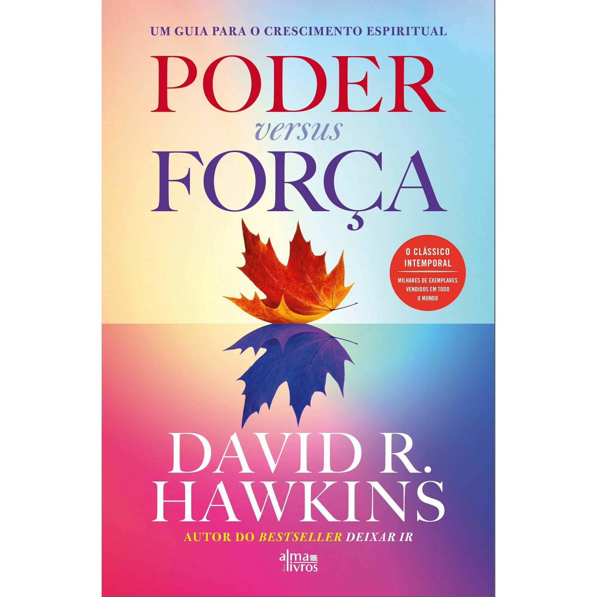Poder Versus For&ccedil;a - Um Guia Para o Crescimento Espiritual de David R. Hawkins