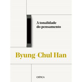 A Tonalidade do Pensamento de Byung-Chul Han