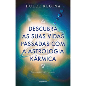 Descubra as Suas Vidas Passadas com a Astrologia K&aacute;rmica de Dulce Regina