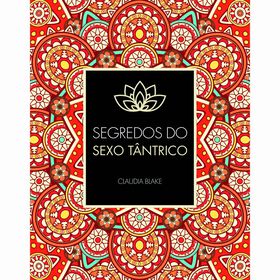Segredos do Sexo T&acirc;ntrico de Claudia Blake