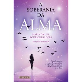 A Soberania da Alma de Maria da Luz Rodrigues Lopes