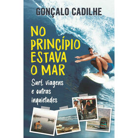 No Princ&iacute;pio Estava o Mar de Gon&ccedil;alo Cadilhe