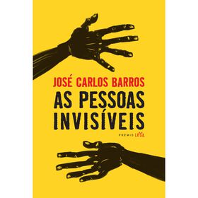 As Pessoas Invis&iacute;veis de Jos&eacute; Carlos Barros
