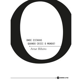 Onde Estavas Quando Criei o Mundo de Artur Ribeiro