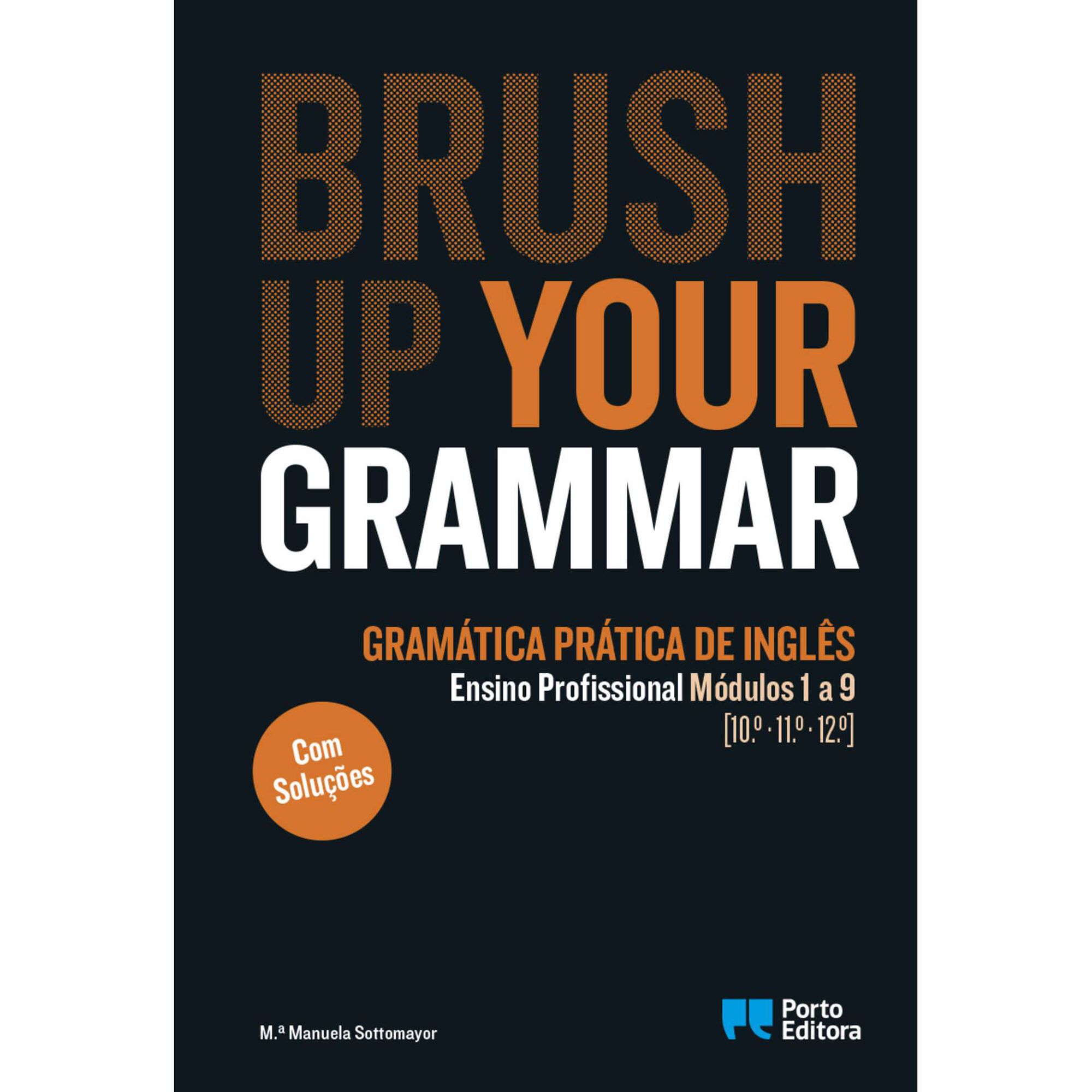 Brush up your Grammar - Ingl&ecirc;s - Ensino Profissional - M&oacute;dulos 1 a 9 [10.&ordm;, 11.&ordm;, 12.&ordm;]