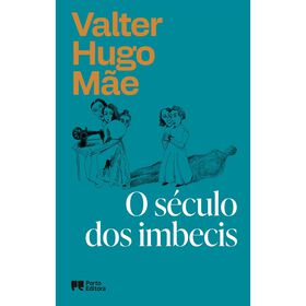 O S&eacute;culo dos Imbecis de Valter Hugo M&atilde;e