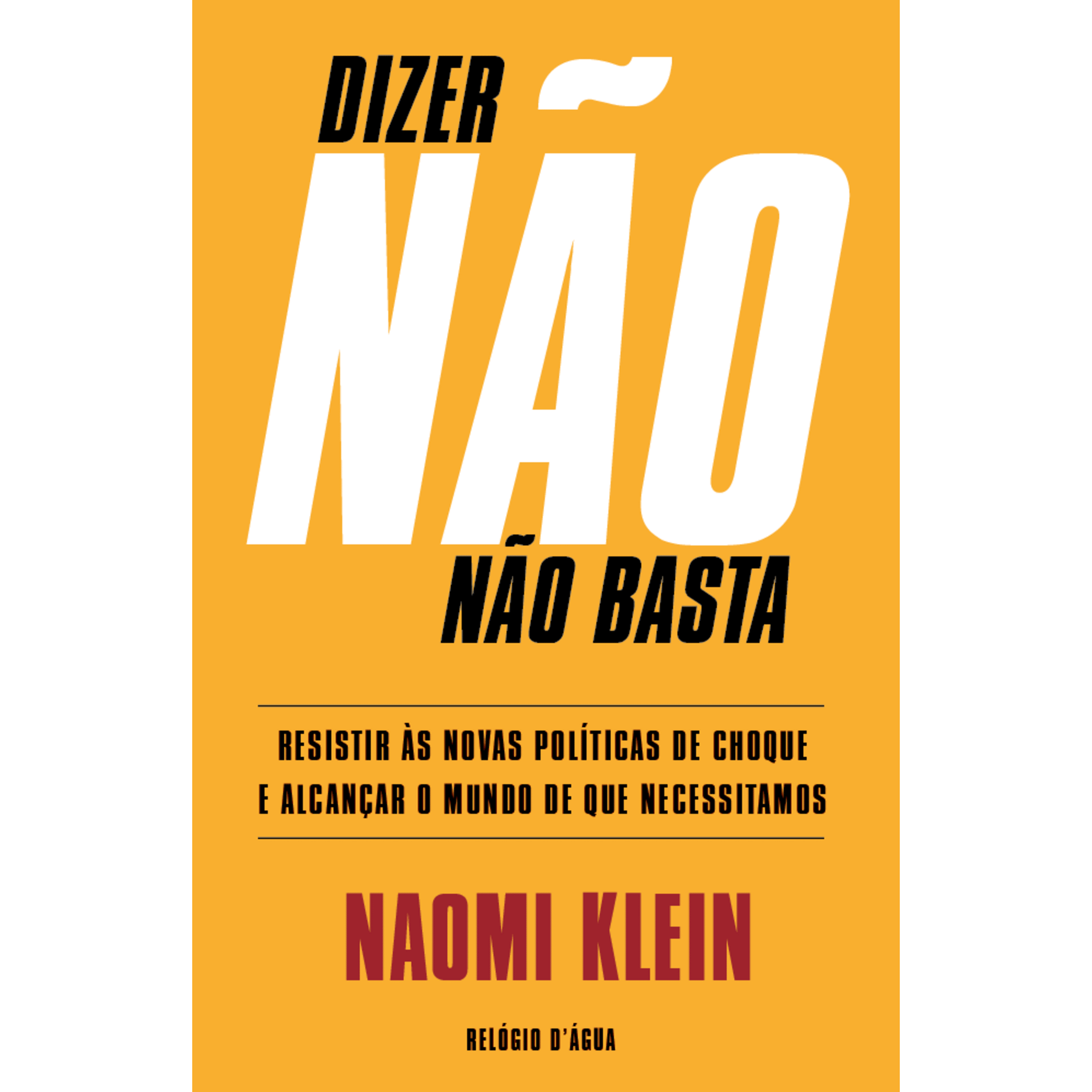 Dizer N&atilde;o N&atilde;o Basta de Naomi Klein