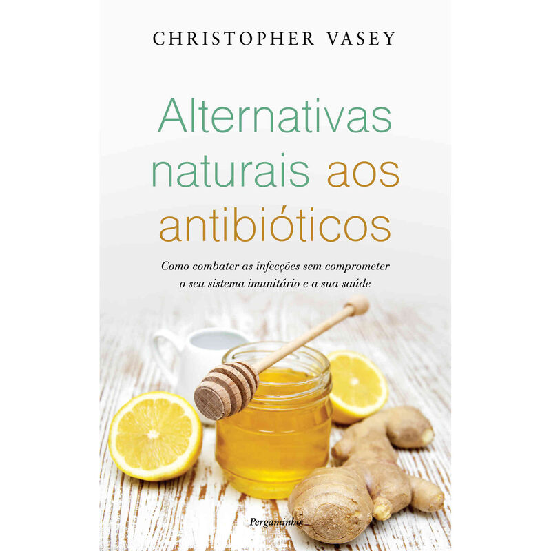 Alternativas Naturais aos Antibióticos de Christopher Vasey
