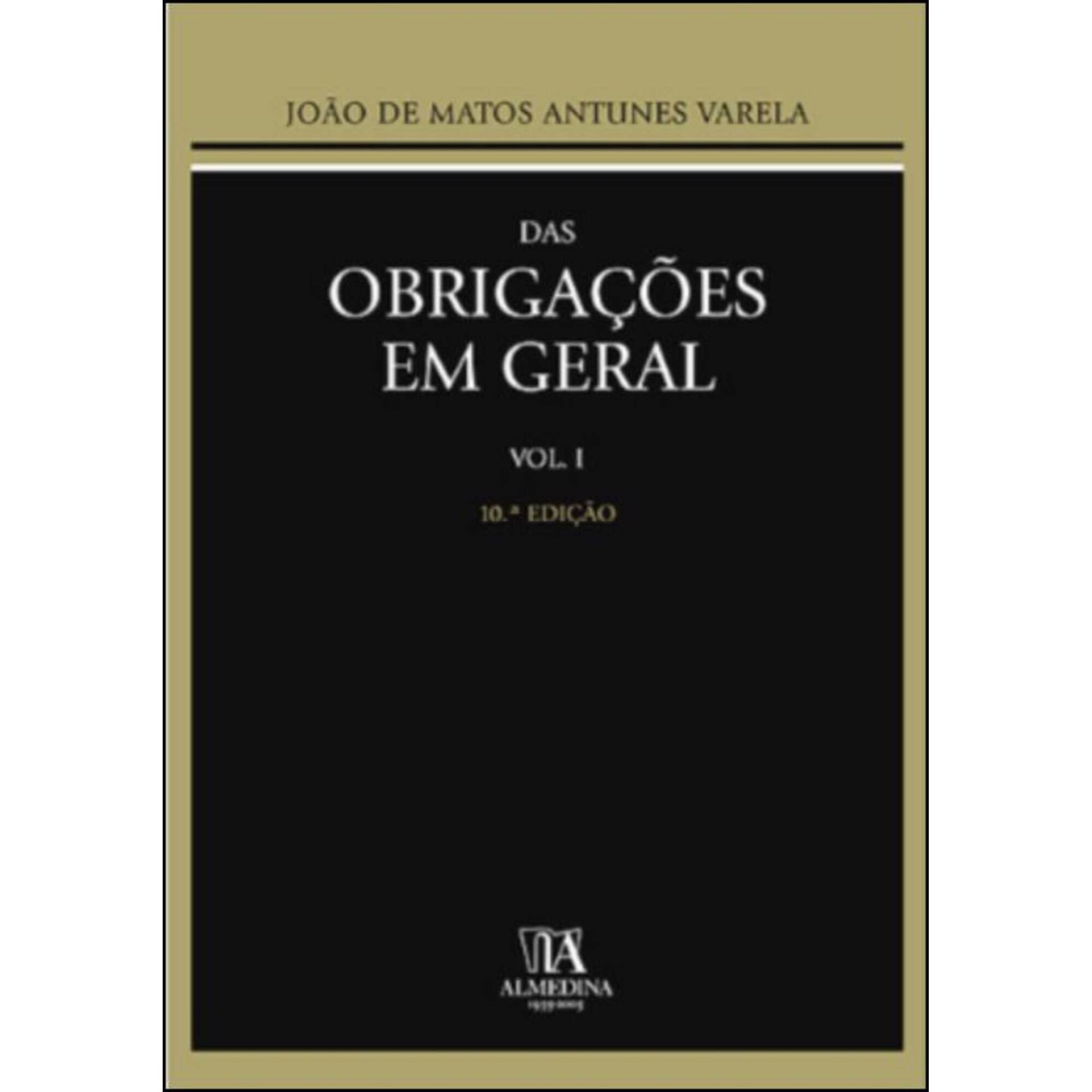 Das Obriga&ccedil;&otilde;es em Geral (Volume I) de Jo&atilde;o de Matos Antunes Varela