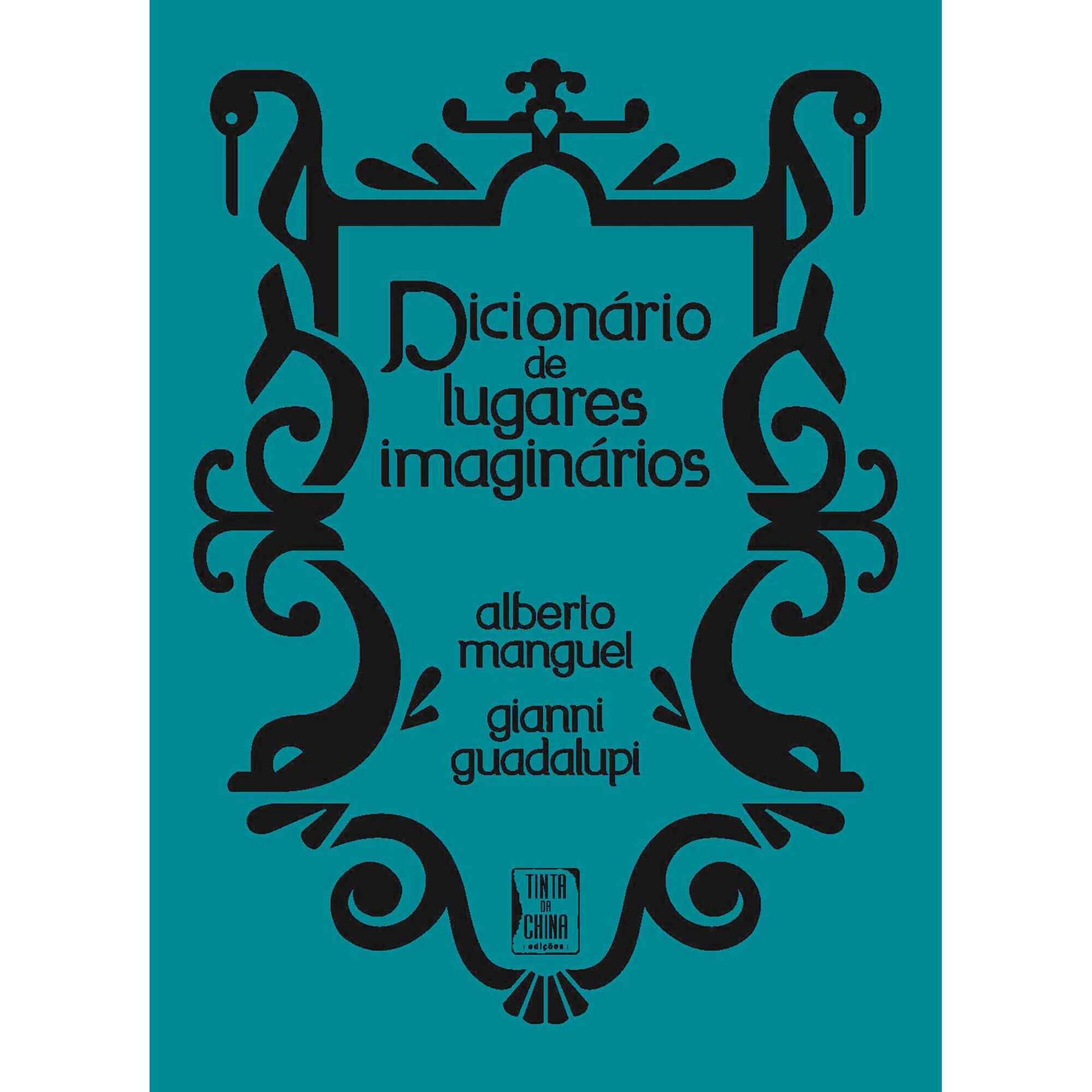 Dicion&aacute;rio de Lugares Imagin&aacute;rios de Gianni Guadalupi e Alberto Manguel