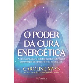 O Poder da Cura Energ&eacute;tica de Caroline Myss