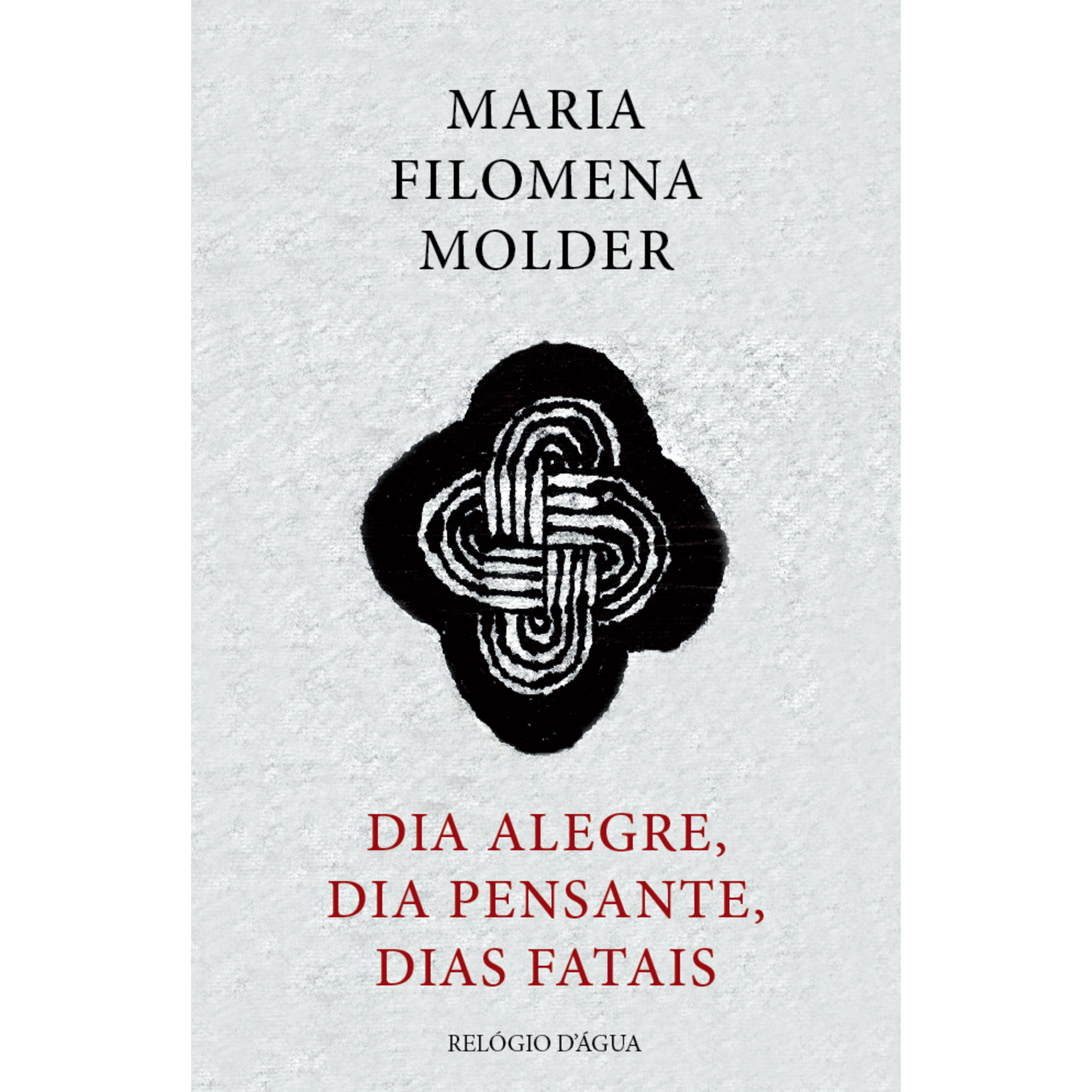 Dia Alegre, Dia Pensante, Dias Fatais de Maria Filomena Molder