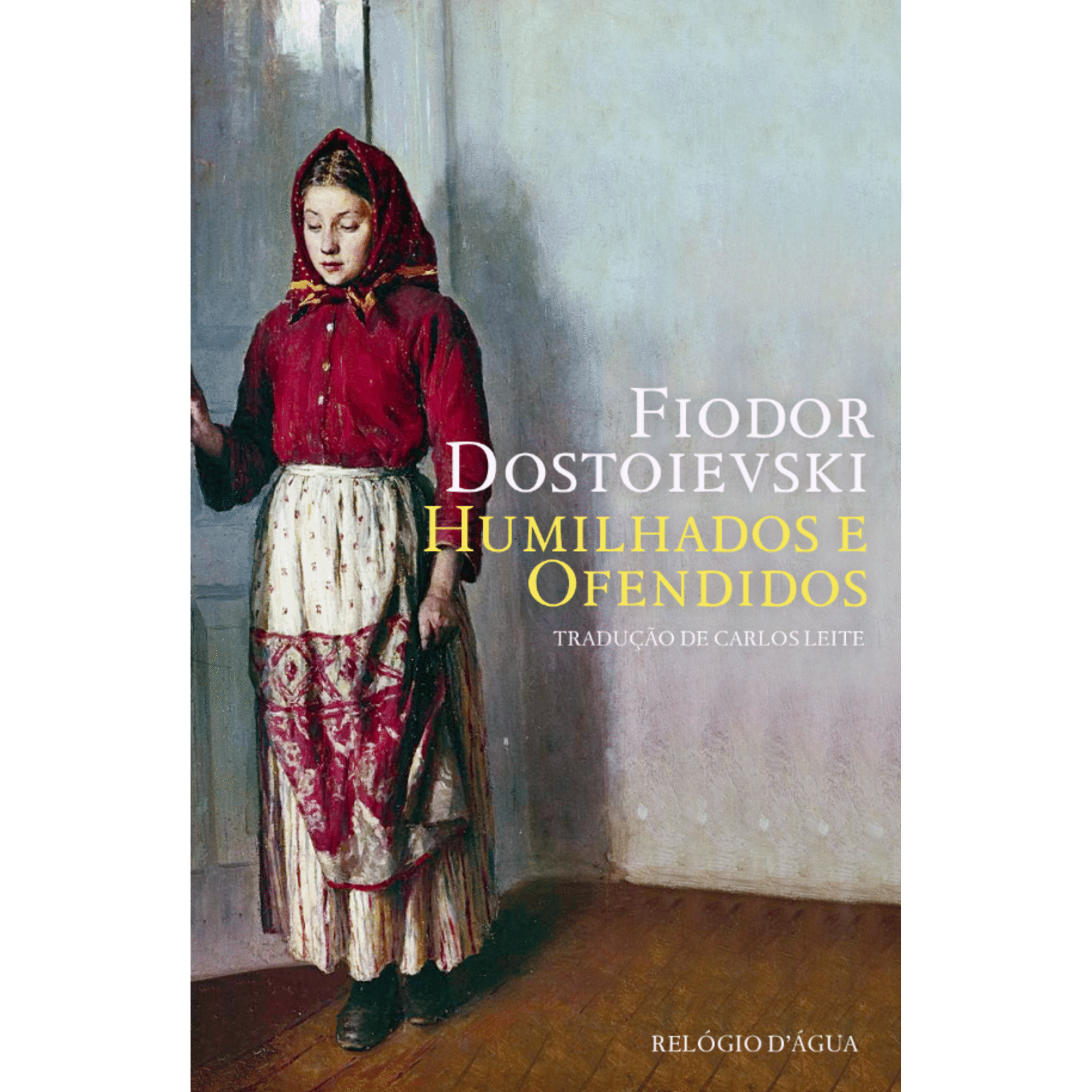Humilhados e Ofendidos de Fi&oacute;dor Dostoi&eacute;vski